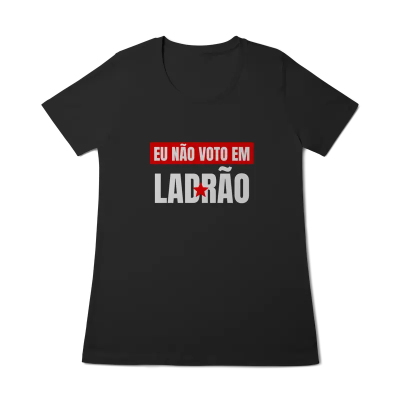 Eu não voto em ladrão - Feminina